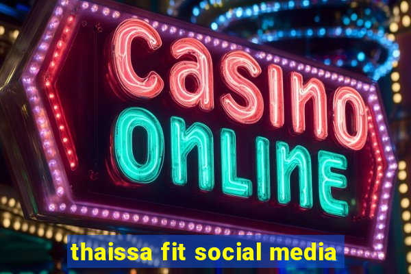 thaissa fit social media